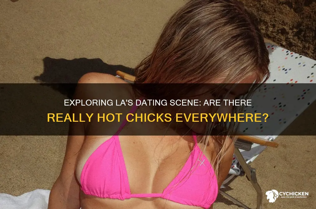 are there a lot hot chicks in la