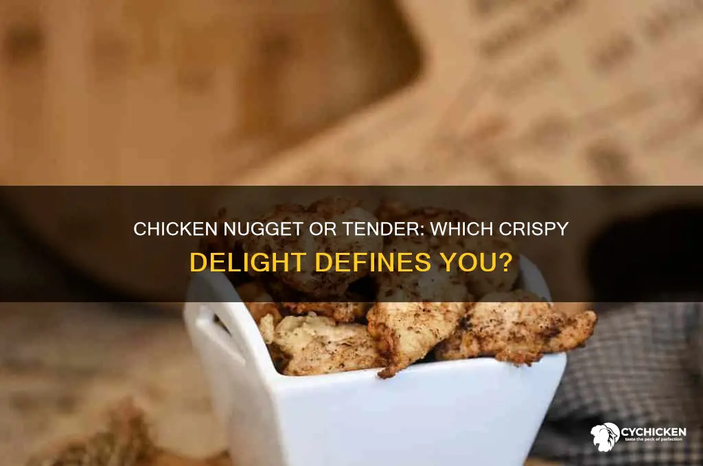 are you a chicken nugget or a chicken tender