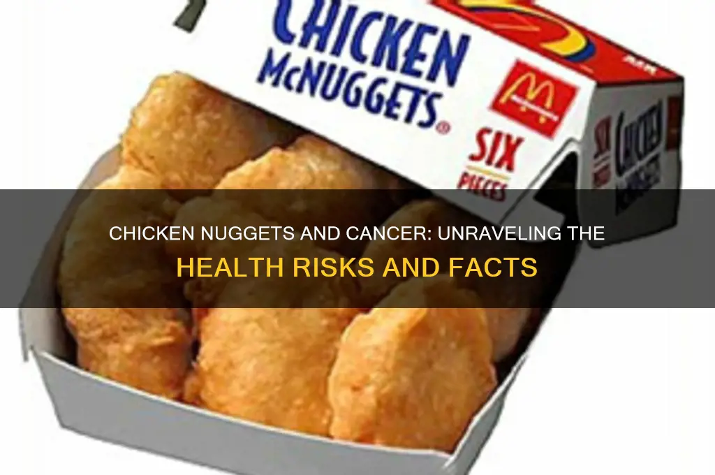 can chicken nuggets cause cancer