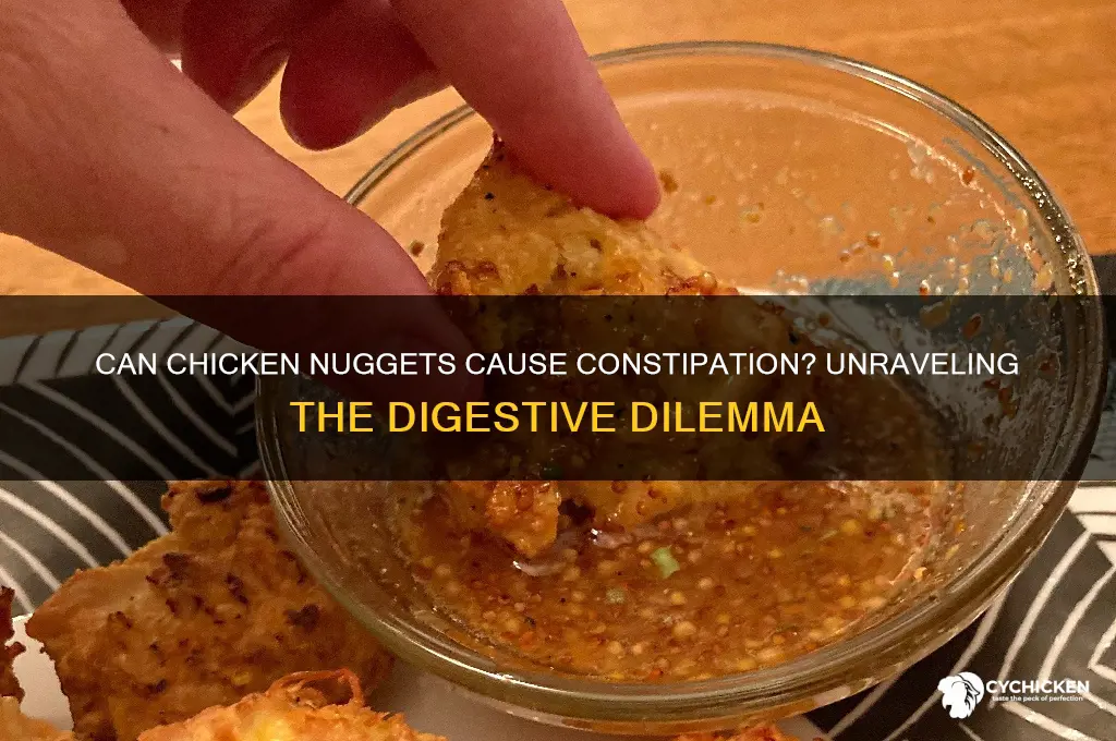 can chicken nuggets cause constipation