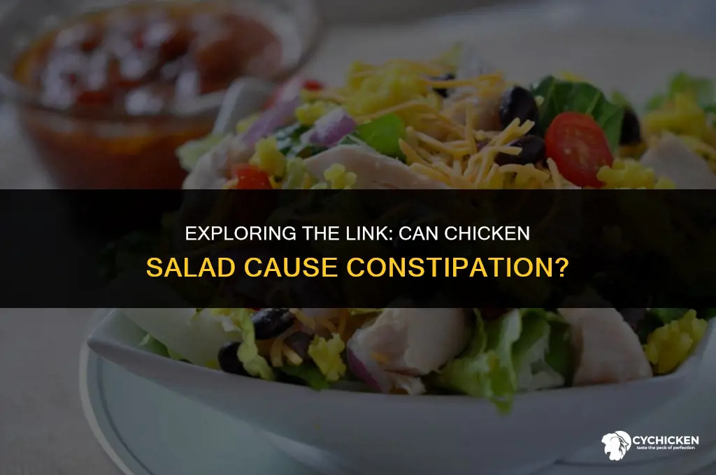 can chicken salad cause constipation