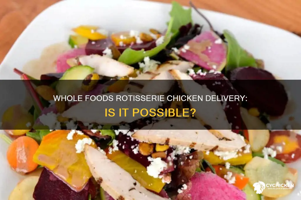 can i buy a whole foods rotisserie chicken for delivery