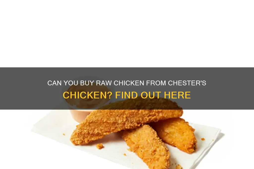 can i buy raw chicken from chesters chicken
