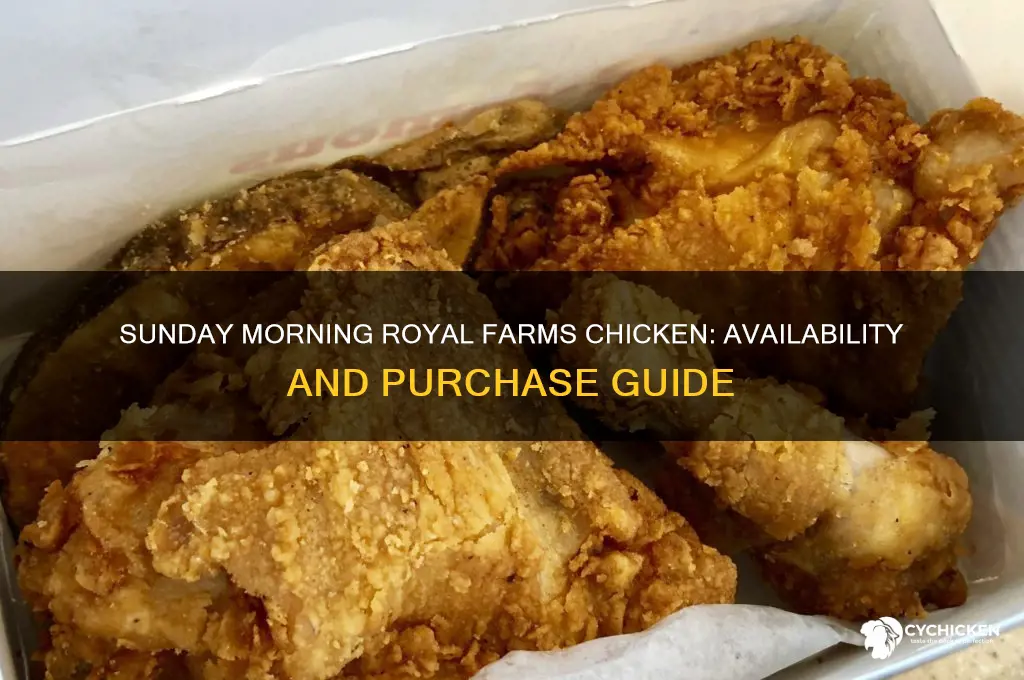 can i buy royal farms chicken on sunday morning