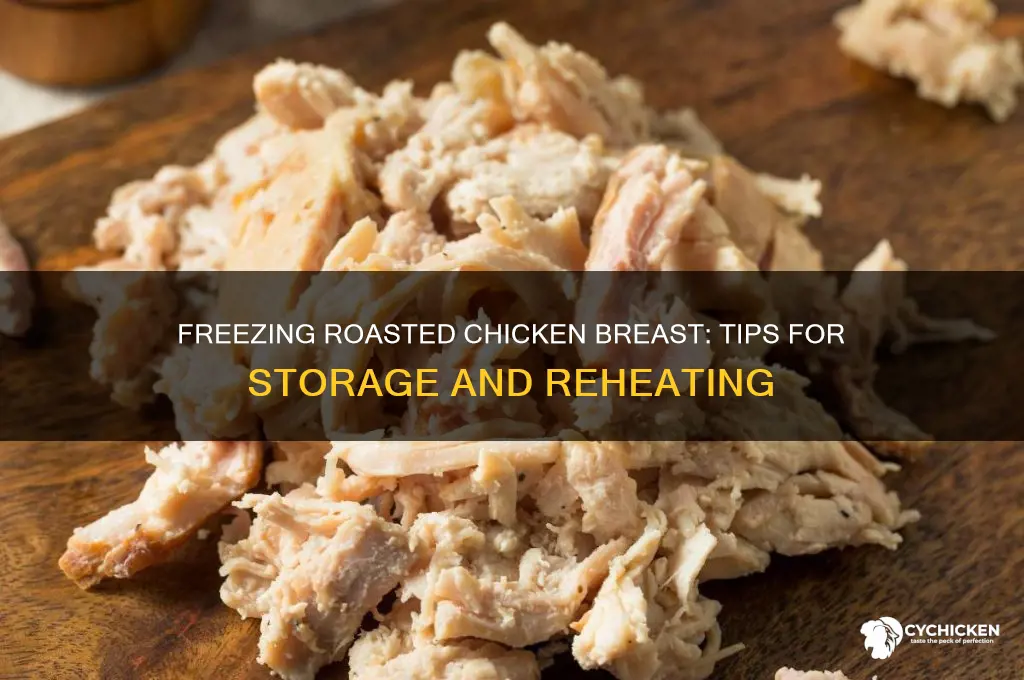 can i freeze roasted chicken breast