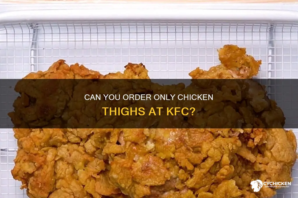 can i get all chicken thighs at kentucky fried chicken