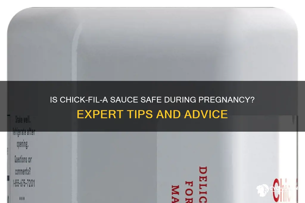 can i have chick fil a sauce while pregnant