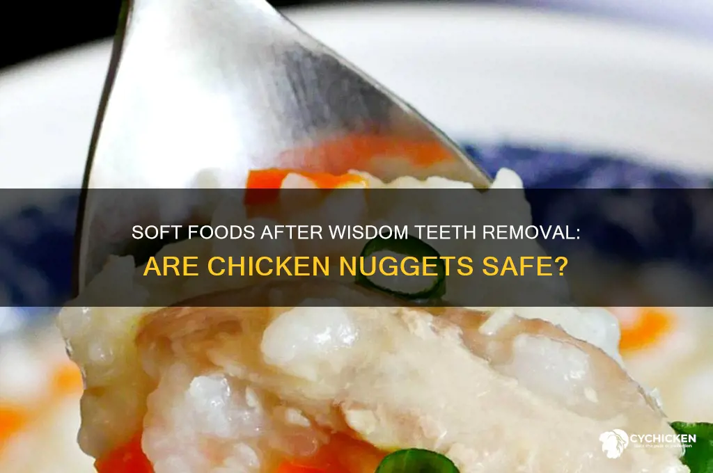 can i have chicken nuggets after wisdom teeth removal