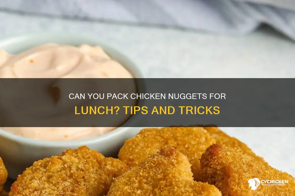 can i pack chicken nuggets for lunch