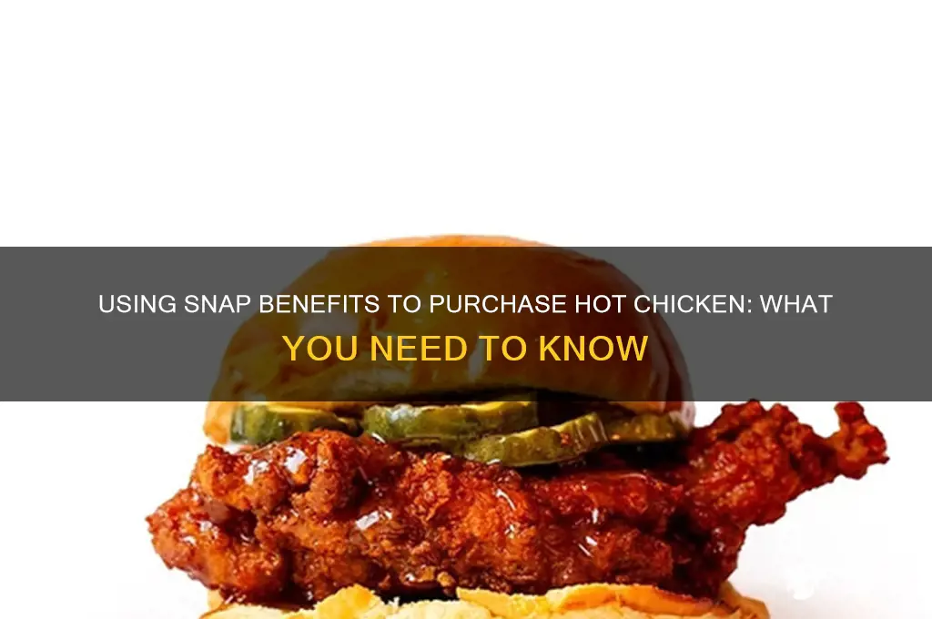can you buy hot chicken with snap