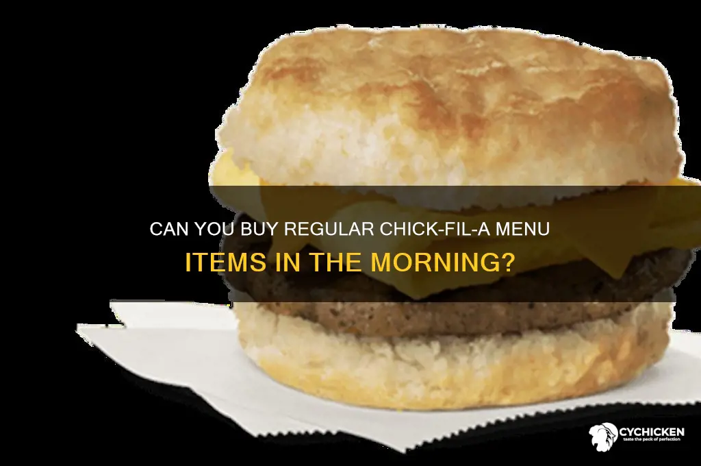 can you buy regular chick fil a in the morning