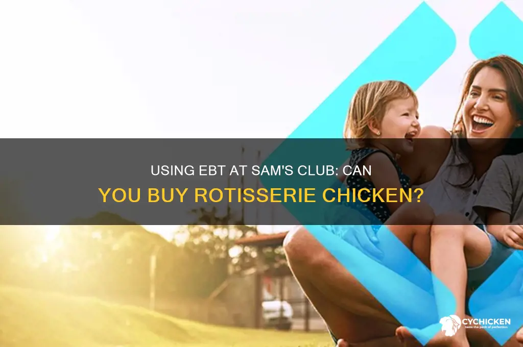 can you buy rotisserie chicken with ebt at sam