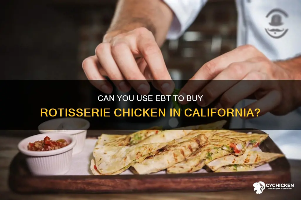 can you buy rotisserie chicken with ebt in california