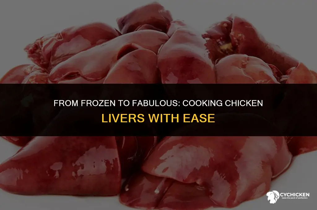 can you cook chicken livers from frozen