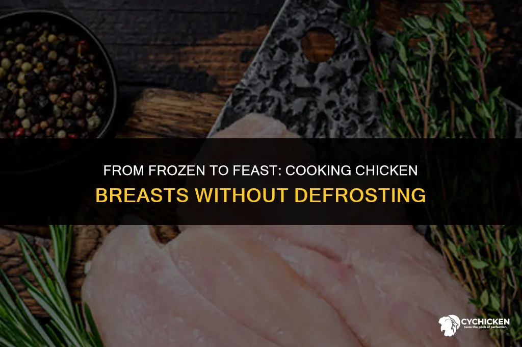 can you cook frozen chicken breast without defrosting