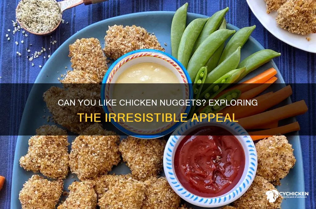 can you like chicken nuggets