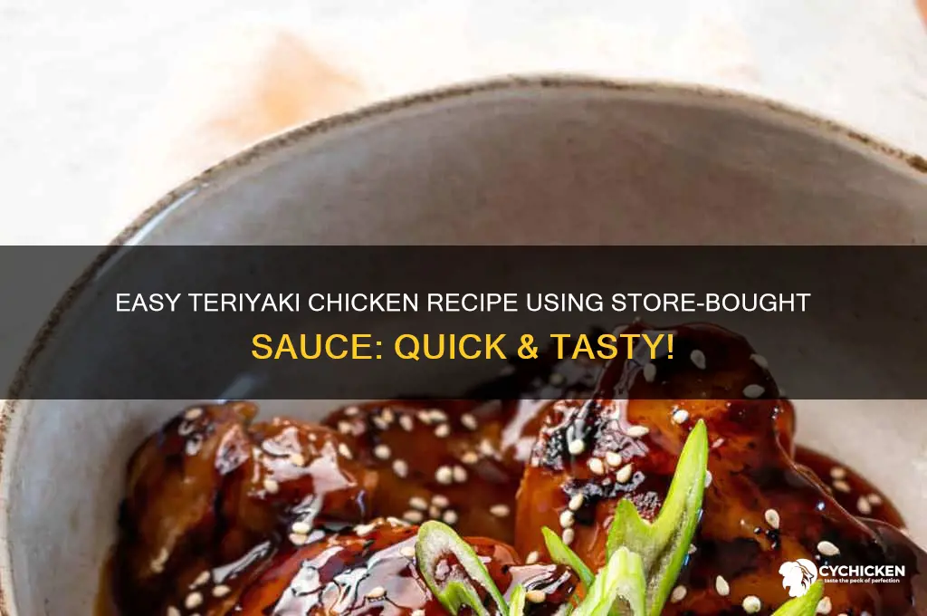 can you make teriyaki chicken with store bought sauce