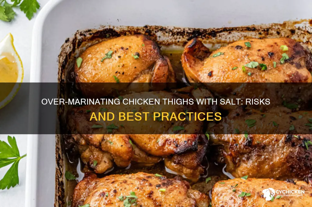 can you over marinate chicken thighs with salt
