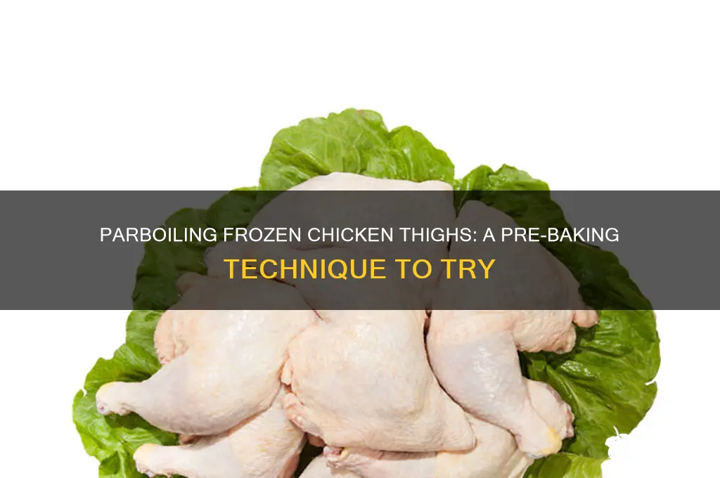 can you parboil frozen chicken thighs before baking