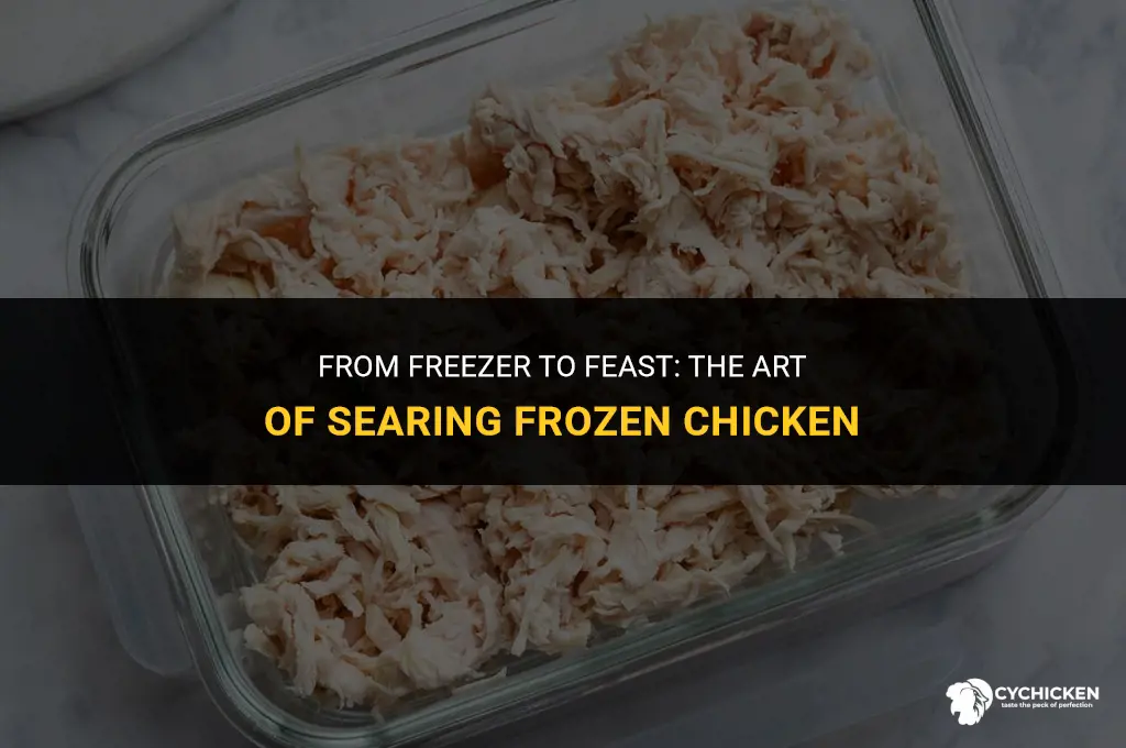 can you sear frozen chicken