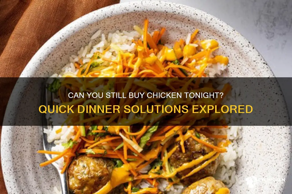 can you still buy chicken tonight