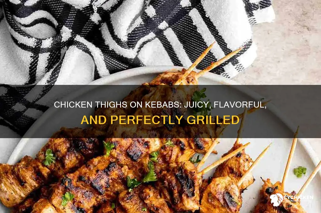 can you use chicken thighs for kebabs
