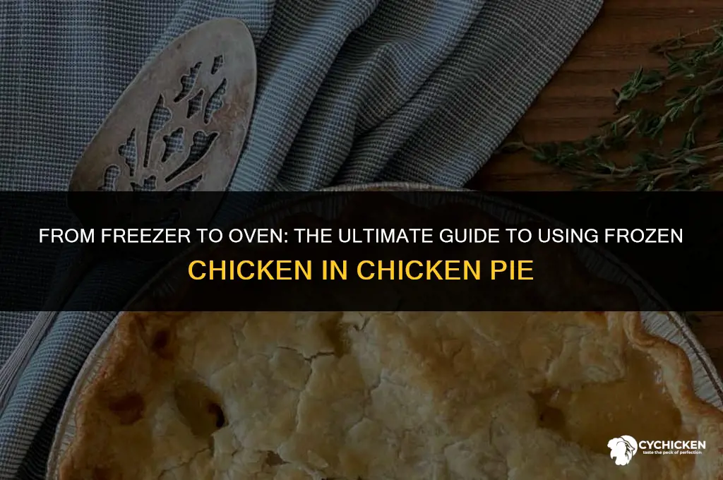 can you use frozen chicken in chicken pie then refreeze