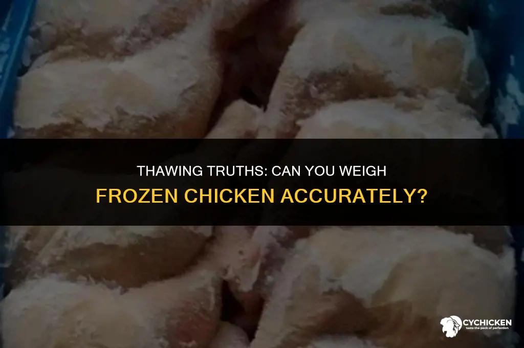 can you weigh frozen chicken