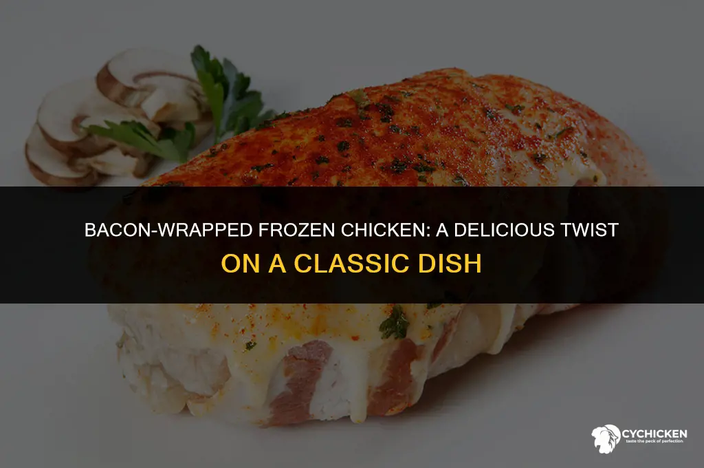 can you wrap bacon around frozen chicken