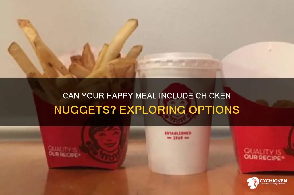 can your happy meal have chicken nuggets