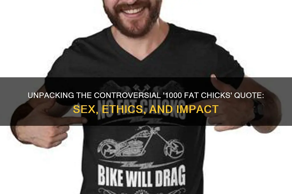 could have sex with 1000 fat chicks quote