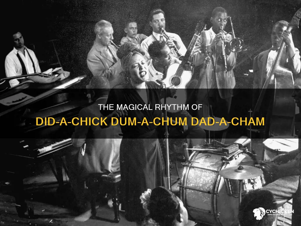 did-a-chick dum-a-chum dad-a-cham