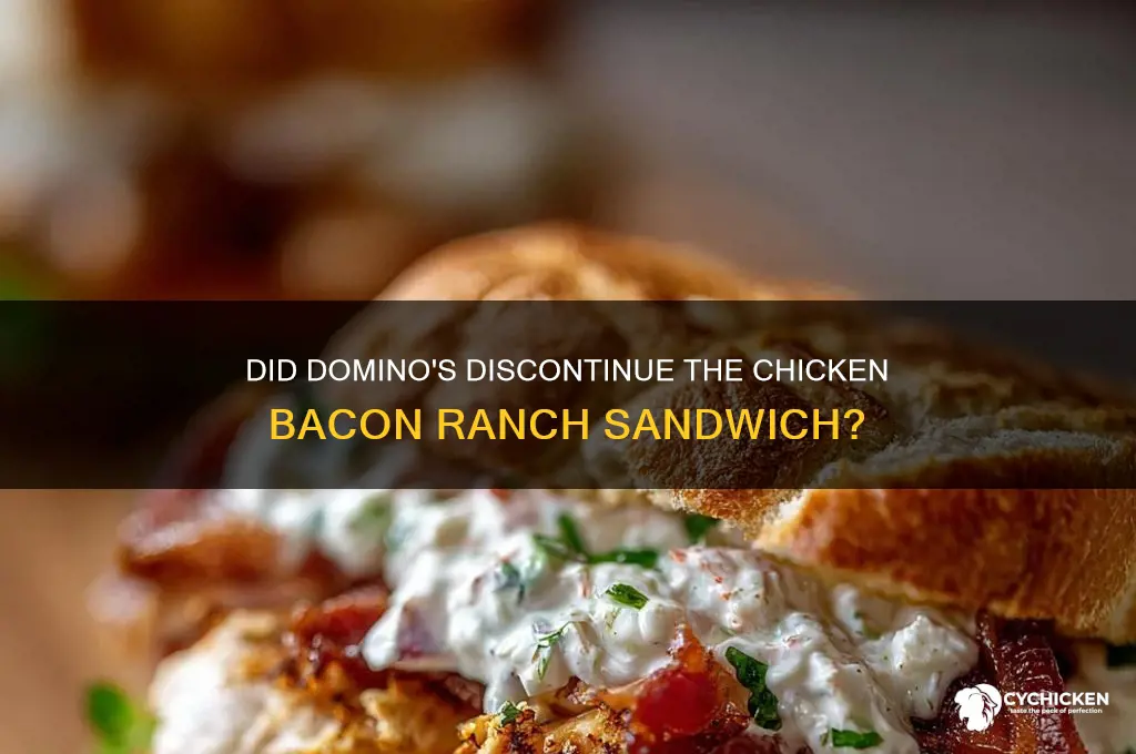 did dominos remove chicken bacon ranch sandwich