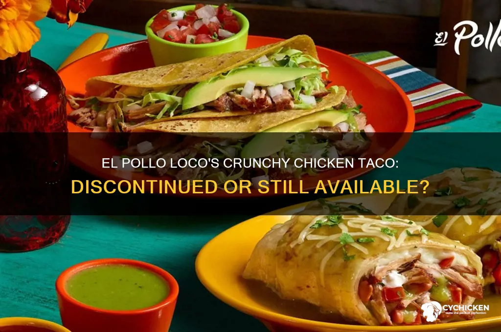 did el pollo loco stop crunchy chicken taco