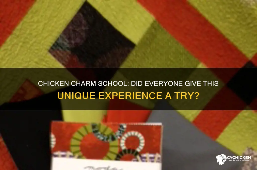 did everyone try the chicken charm school