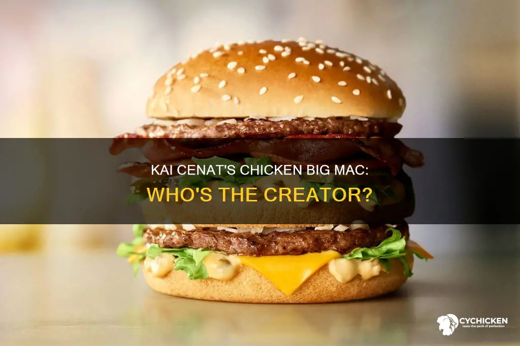 did kai cenat come up with the chicken big mac