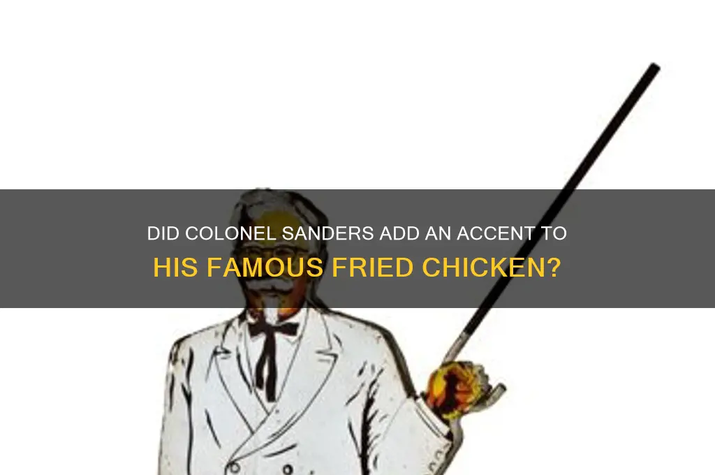 did kernel sanders put accent in his chicken