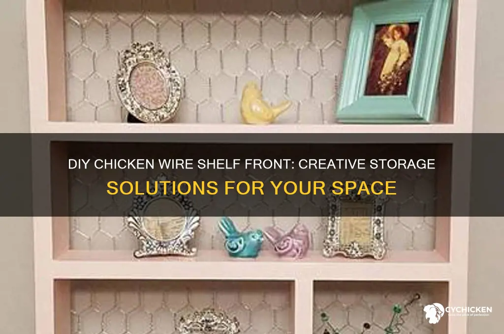 did not when shelf with chicken wire front