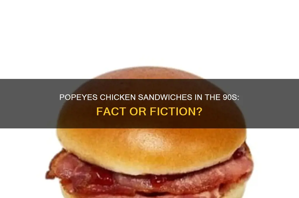 did popeyes have chicken sandwiches in the 90s
