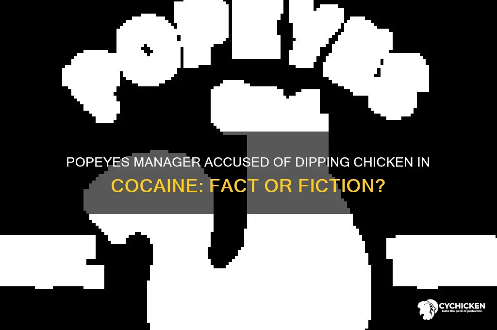 did popeyes manager dip chicken in cocaine