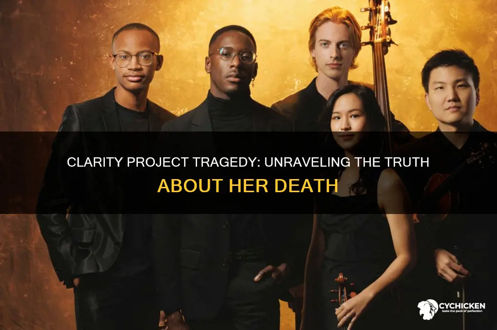 did the chick from the clarity project die