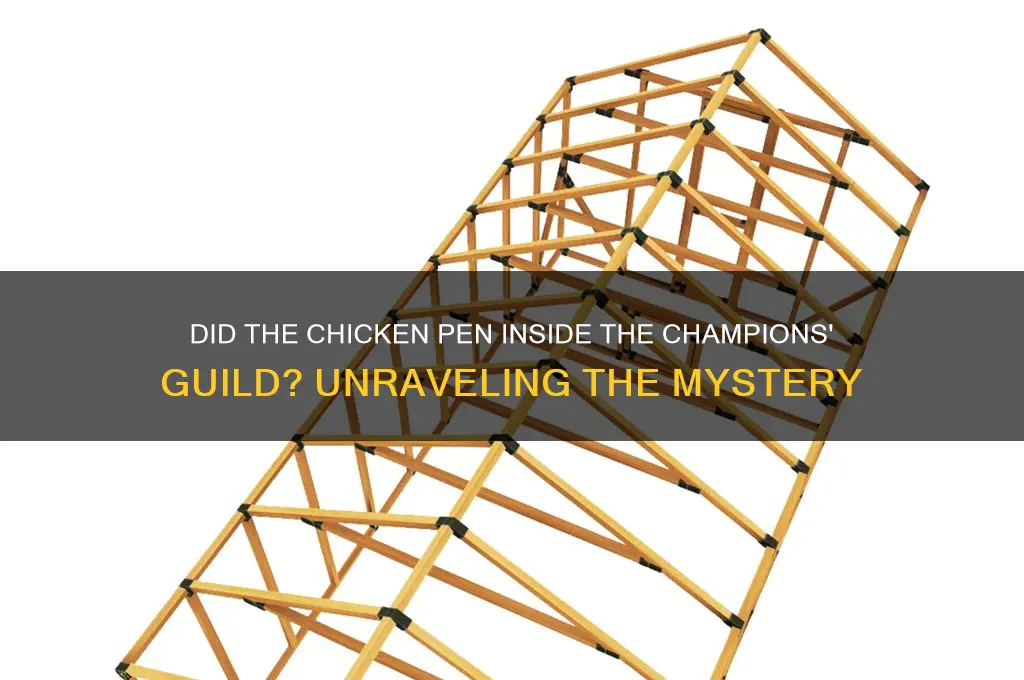 did the chicken pen inside the champions guild