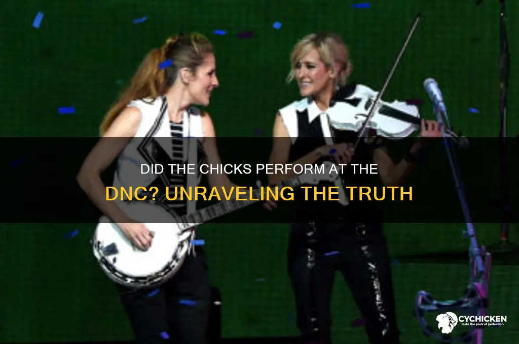 did the chicks play at the dnc
