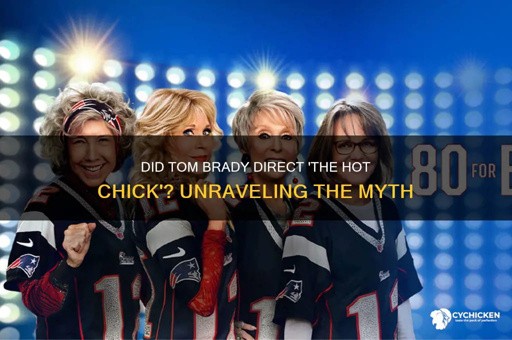 did tom brady directed the hot chick movie