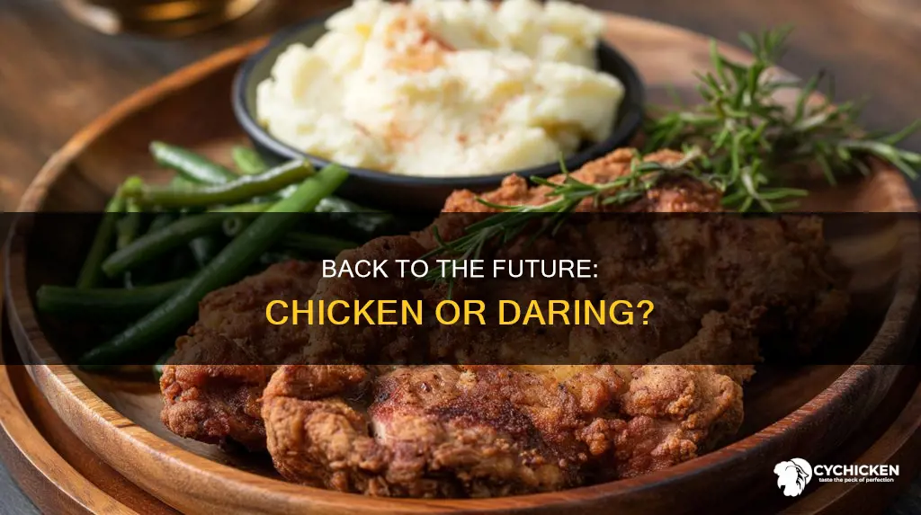 did you just call me chicken back to the future