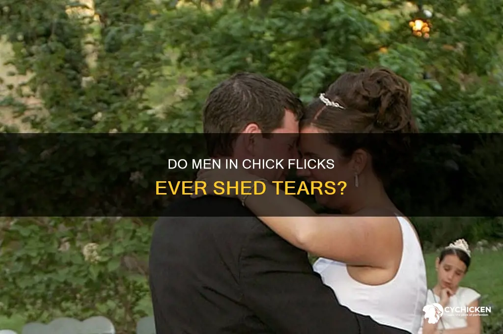 do any men in chick flicks ever cry