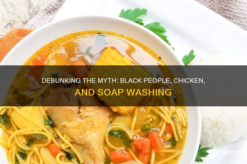 do black people wash their chicken with soap