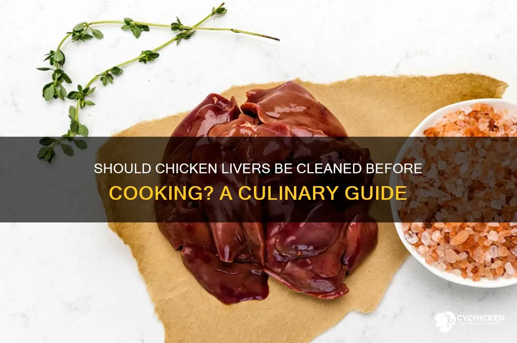 do chicken livers need to be clean