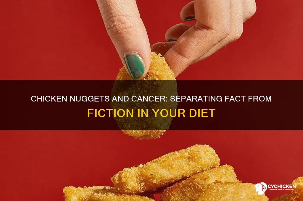 do chicken nuggets cause cqncer