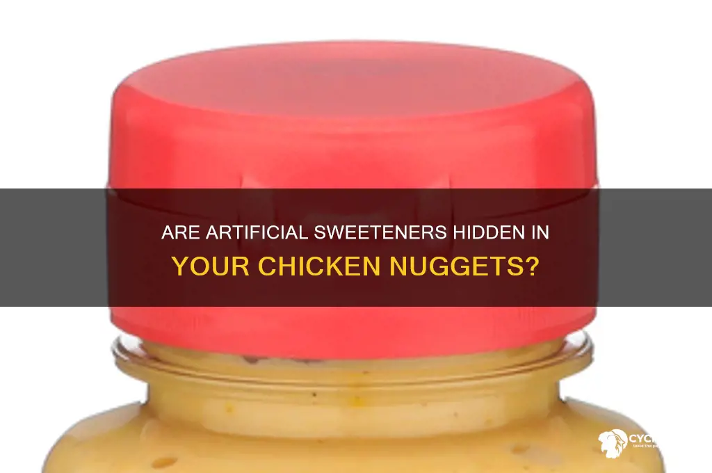 do chicken nuggets have artificial sweeteners
